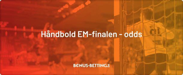 EM-finale odds: Håndbold EM for kvinder: Danmark - Norge